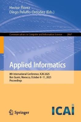Applied Informatics: 8th International Conference, ICAI 2025, Ben Guerir, Morocco, October 8–11, 2025, Proceedings - cover