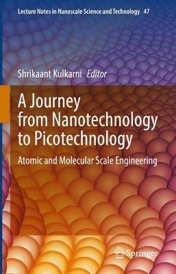 A Journey from Nanotechnology to Picotechnology: Atomic and Molecular Scale Engineering - cover
