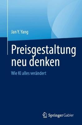 Preisgestaltung neu denken: Wie KI alles verändert - Jan Y. Yang - cover