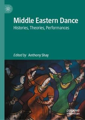 Middle Eastern Dance: Histories, Theories, Performances - cover