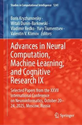 Advances in Neural Computation, Machine Learning, and Cognitive Research IX: Selected Papers from the XXVII International Conference on Neuroinformatics, October 20-24, 2025, Moscow, Russia - cover