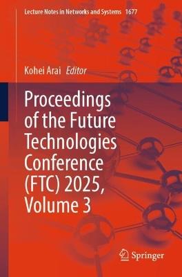 Proceedings of the Future Technologies Conference (FTC) 2025, Volume 3 - cover