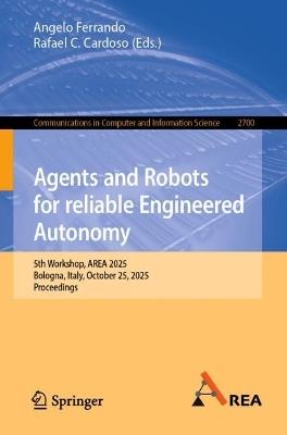 Agents and Robots for reliable Engineered Autonomy: 5th Workshop, AREA 2025, Bologna, Italy, October 25, 2025, Proceedings - cover