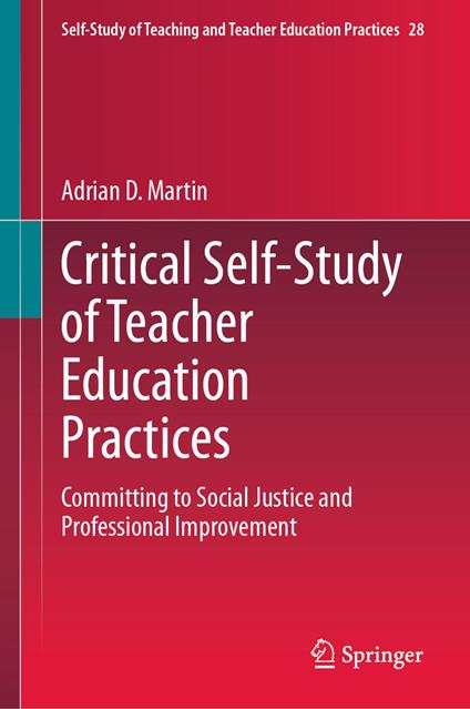 Critical Self-Study of Teacher Education Practices