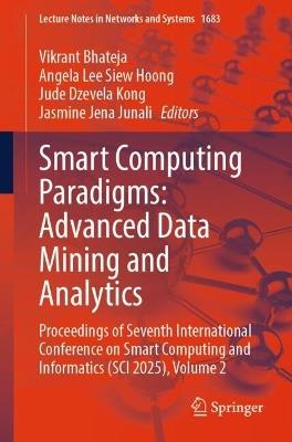 Smart Computing Paradigms: Advanced Data Mining and Analytics: Proceedings of Seventh International Conference on Smart Computing and Informatics (SCI 2025), Volume 2 - cover