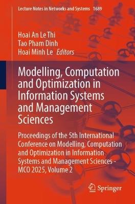 Modelling, Computation and Optimization in Information Systems and Management Sciences: Proceedings of the 5th International Conference on Modelling, Computation and Optimization in Information Systems and Management Sciences - MCO 2025, Volume 2 - cover