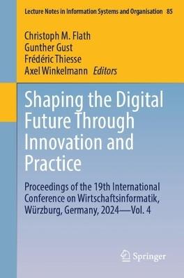 Shaping the Digital Future Through Innovation and Practice: Proceedings of the 19th International Conference on Wirtschaftsinformatik, Würzburg, Germany, 2024 - Vol. 4 - cover