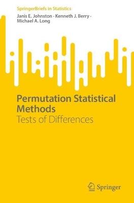 Permutation Statistical Methods: Tests of Differences - Janis E Johnston,Kenneth J. Berry,Michael A. Long - cover