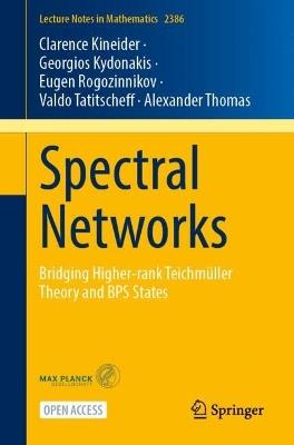 Spectral Networks: Bridging Higher-rank Teichmüller Theory and BPS States - Clarence Kineider,Georgios Kydonakis,Eugen Rogozinnikov - cover