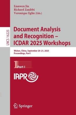 Document Analysis and Recognition – ICDAR 2025 Workshops: Wuhan, China, September 20–21, 2025, Proceedings, Part I - cover