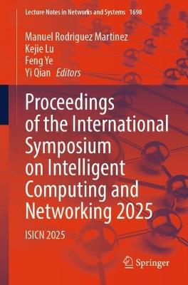 Proceedings of the International Symposium on Intelligent Computing and Networking 2025: ISICN 2025 - cover