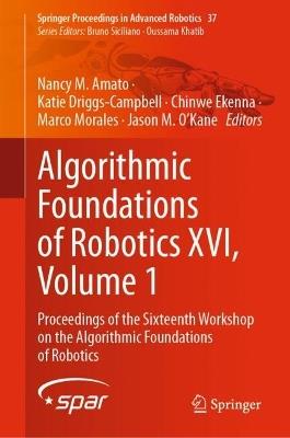 Algorithmic Foundations of Robotics XVI, Volume 1: Proceedings of the Sixteenth Workshop on the Algorithmic Foundations of Robotics - cover