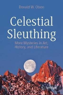 Celestial Sleuthing: More Mysteries in Art, History, and Literature - Donald W. Olson - cover