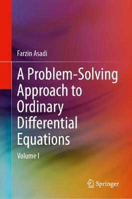 A Problem-Solving Approach to Ordinary Differential Equations: Volume I - Farzin Asadi - cover