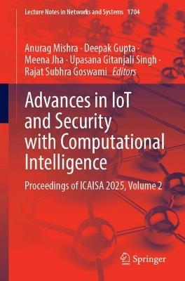 Advances in IoT and Security with Computational Intelligence: Proceedings of ICAISA 2025, Volume 2 - cover