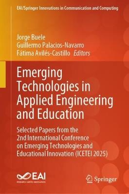 Emerging Technologies in Applied Engineering and Education: Selected Papers from the 2nd International Conference on Emerging Technologies and Educational Innovation (ICETEI 2025) - cover
