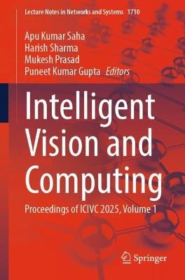 Intelligent Vision and Computing: Proceedings of ICIVC 2025, Volume 1 - cover