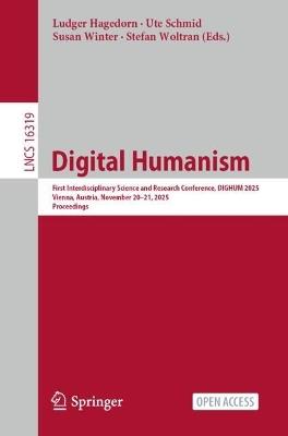 Digital Humanism: First Interdisciplinary Science and Research Conference, DIGHUM 2025, Vienna, Austria, November 20–21, 2025, Proceedings - cover
