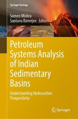 Petroleum Systems Analysis of Indian Sedimentary Basins: Understanding Hydrocarbon Prospectivity - cover