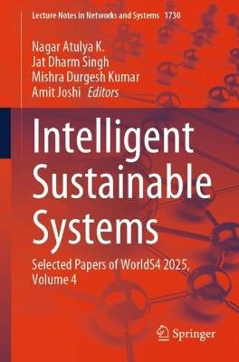 Intelligent Sustainable Systems: Selected Papers of WorldS4 2025, Volume 4 - cover