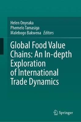 Global Food Value Chains: An In-depth Exploration of International Trade Dynamics - cover