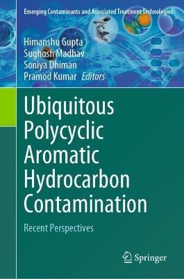 Ubiquitous Polycyclic Aromatic Hydrocarbon Contamination: Recent Perspectives - cover