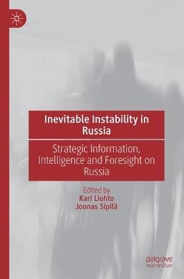 Inevitable Instability in Russia: Strategic Information, Intelligence and Foresight on Russia - cover