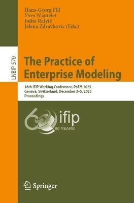 The Practice of Enterprise Modeling: 18th IFIP Working Conference, PoEM 2025, Geneva, Switzerland, December 3–5, 2025, Proceedings - cover