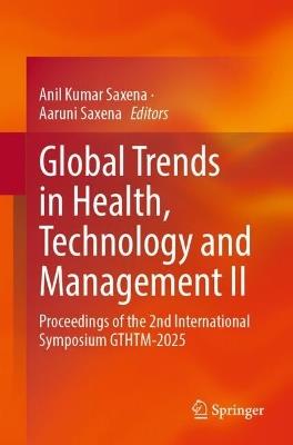 Global Trends in Health, Technology and Management II: Proceedings of the 2nd International Symposium GTHTM-2025 - cover
