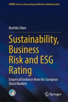 Sustainability, Business Risk and ESG Rating: Empirical Evidence from the European Stock Markets - Matilda Shini - cover