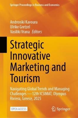 Strategic Innovative Marketing and Tourism: Navigating Global Trends and Managing Challenges —12th ICSIMAT, Olympus Riviera, Greece, 2025 - cover