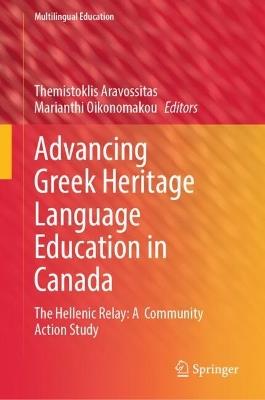 Advancing Greek Heritage Language Education in Canada: The Hellenic Relay: A Community Action Study - cover