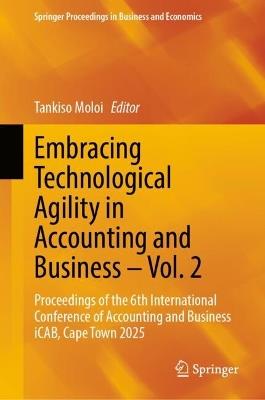 Embracing Technological Agility in Accounting and Business – Vol. 2: Proceedings of the 6th International Conference of Accounting and Business iCAB, Cape Town 2025 - cover