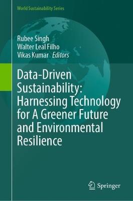 Data-Driven Sustainability: Harnessing Technology for A Greener Future and Environmental Resilience - cover