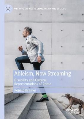 Ableism, Now Streaming: Disability and Cultural Representations of Crime - Ronald Kramer - cover