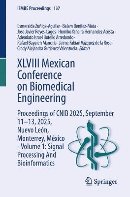 XLVIII Mexican Conference on Biomedical Engineering: Proceedings of CNIB 2025, September 11–13, 2025, Nuevo León, Monterrey, México - Volume 1: Signal Processing And Bioinformatics - cover