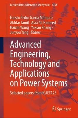 Advanced Engineering, Technology and Applications on Power Systems: Selected papers from ICAETA25 - cover