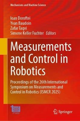 Measurements and Control in Robotics: Proceedings of the 26th International Symposium on Measurements and Control in Robotics (ISMCR 2025) - cover