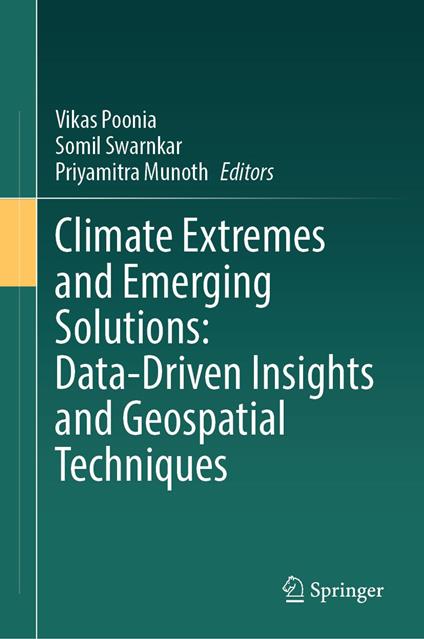 Climate Extremes and Emerging Solutions: Data-Driven Insights and Geospatial Techniques