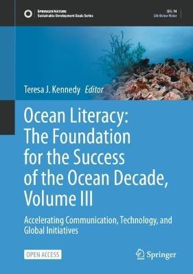 Ocean Literacy: The Foundation for the Success of the Ocean Decade, Volume III: Accelerating Communication, Technology, and Global Initiatives - cover