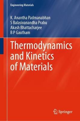 Thermodynamics and Kinetics of Materials - K. Anantha Padmanabhan,B P Gautham,S Balasivanandha Prabu - cover