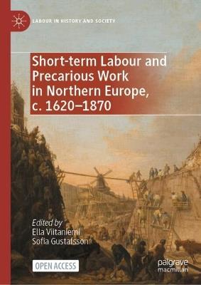 Short-term Labour and Precarious Work in Northern Europe, c. 1620-1870 - cover