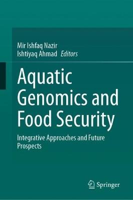 Aquatic Genomics and Food Security: Integrative Approaches and Future Prospects - cover