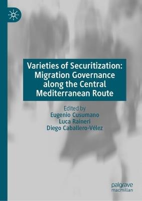 Varieties of Securitization: Migration Governance along the Central Mediterranean Route - cover