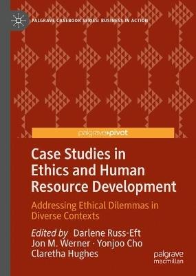Case Studies in Ethics and Human Resource Development: Addressing Ethical Dilemmas in Diverse Contexts - cover