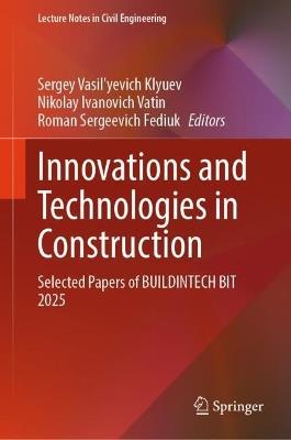 Innovations and Technologies in Construction: Selected Papers of BUILDINTECH BIT 2025 - cover