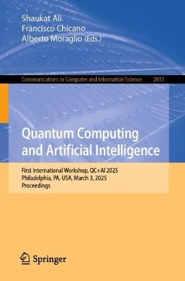 Quantum Computing and Artificial Intelligence: First International Workshop, QC+AI 2025, Philadelphia, PA, USA, March 3, 2025, Proceedings - cover