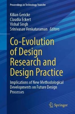 Co-Evolution of Design Research and Design Practice: Implications of New Methodological Developments on Future Design Processes - cover