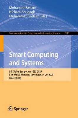 Smart Computing and Systems: 9th Global Symposium, G3S 2025, Beni Mellal, Morocco, November 27–29, 2025, Proceedings - cover