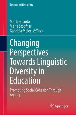 Changing Perspectives Towards Linguistic Diversity in Education: Promoting Social Cohesion Through Agency - cover